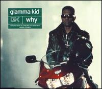 Why  von Glamma Kid