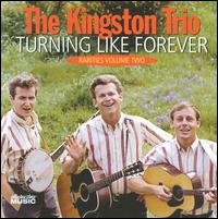 Turning Like Forever: Rarities, Vol. 2 von The Kingston Trio