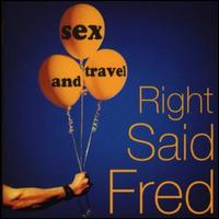 Sex & Travel von Right Said Fred