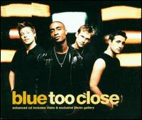 Too Close von Blue