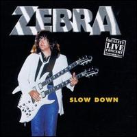 Slow Down (Live) von Zebra