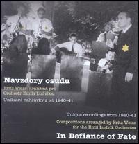 Navzdory Osudu (In Defiance of Fate): Unique Recordings from 1940-41 von Emila Ludvík