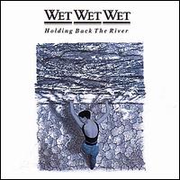 Holding Back the River von Wet Wet Wet