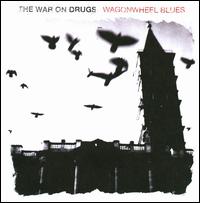 Wagonwheel Blues von The War on Drugs