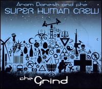 Grind von Aram Danesh & the Super Human Crew