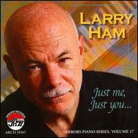 Just Me, Just You von Larry Ham