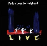 Live von Paddy Goes to Holyhead