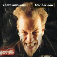 Bier Her Now von Lotto King Karl