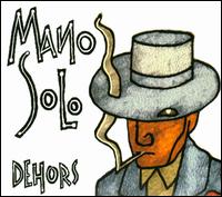 Dehors von Mano Solo