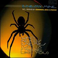 Who Needs Enemies (With a Friend Like You) von Enemymine