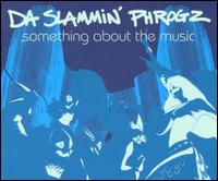 Something About the Music von Da Slammin' Phrogz