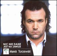 Nic Nie Dane Jest Na Zawsze von Marek Torzewski