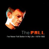 I Never Felt Better in My Life: 1979-1982 von The Fall