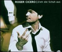 Zieh Die Schuh Aus von Roger Cicero