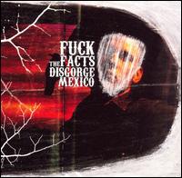 Disgorge Mexico von Fuck the Facts