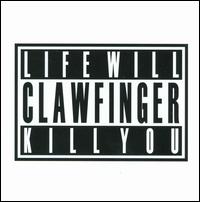 Life Will Kill You von Clawfinger