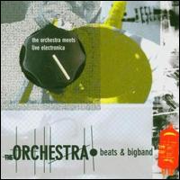 Beats & Bigband: The Orchestra Meets Live Electronica von The Orchestra