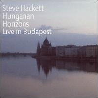 Hungarian Horizon: Acoustic Live In Budapest von Steve Hackett