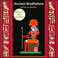 Ancient Meditations von Gerald Jay Markoe