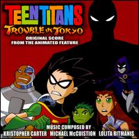 Teen Titans: Trouble in Tokyo [Original Score for the Animated Feature] von Various Artists