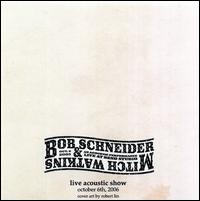 Acoustic Performance: Live at Bend Studio with Mitch Watkins [October 2006] von Bob Schneider