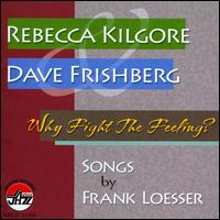 Why Fight the Feeling: Songs by Frank Loesser von Rebecca Kilgore