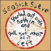 I Started Out with Nothin and I Still Got Most of It Left von Seasick Steve