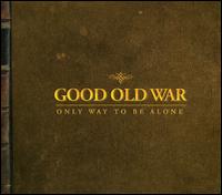 Only Way to Be Alone von Good Old War