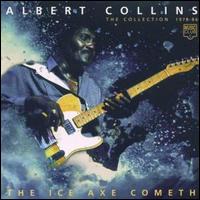 Ice Axe Cometh: Collection 1978-1986 von Albert Collins