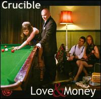 Love and Money von Crucible