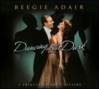 Dancing in the Dark: A Tribute to Fred Astaire von Beegie Adair