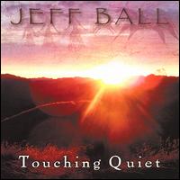 Touching Quiet von Jeff Ball