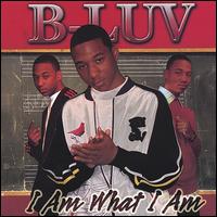 I Am What I Am von B-Luv