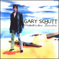 Dramatically Acoustic von Gary Schutt