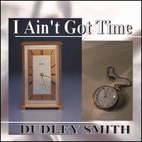 I Ain't Got Time von Dudley Smith