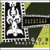 Acoustic Folklore von Gor Mkhitarian