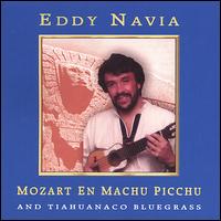 Mozart En Machu Picchu & Tiahuanco Bluegrass von Eddy Navia