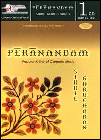 Peranandham: Popular Krithis of Carnatic Music, Anandam Series Vol. 7 von Sikkil Gurucharan