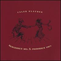 Dangerous Mes and Poisonous Yous von Caleb Klauder