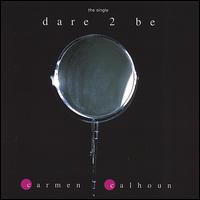 Dare 2 Be von Carmen Calhoun