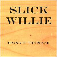 Spankin' the Plank von Slick Willie