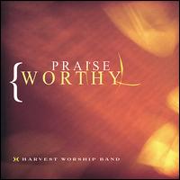 Praiseworthy von Harvest Worship Band