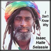 I Don't Know Why von Isaac Haile Selassie