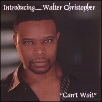 Can't Wait von Walter Christopher