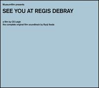 See You at Regis Dubray [Original Soundtrack] von Ryoji Ikeda