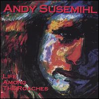 Life Among the Roaches von Andy Susemihl