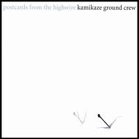 Postcards from the Highwire von Kamikaze Ground Crew