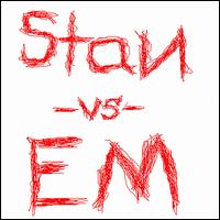 Stan -Vs- Em von Stan