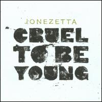 Cruel to Be Young von Jonezetta