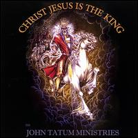 Christ Jesus Is the King von John Tatum